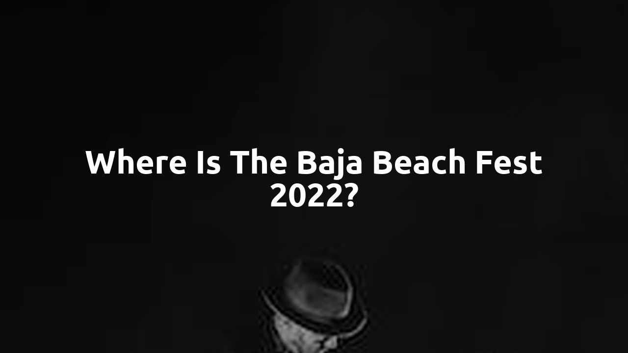 Where is the Baja Beach Fest 2022?