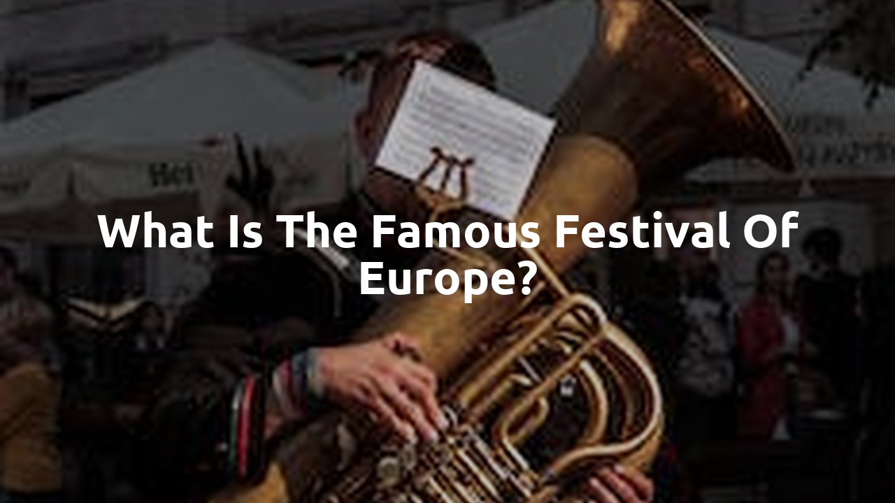What is the famous festival of Europe?