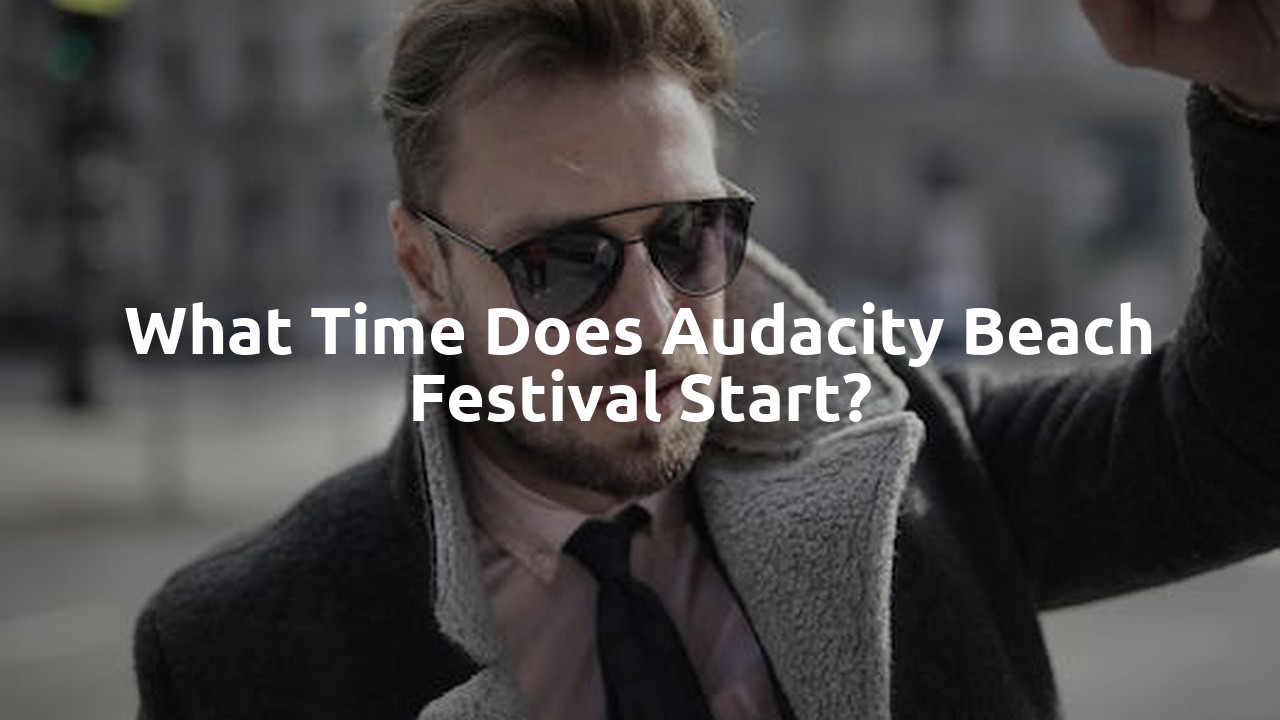 What time does audacity beach festival start?