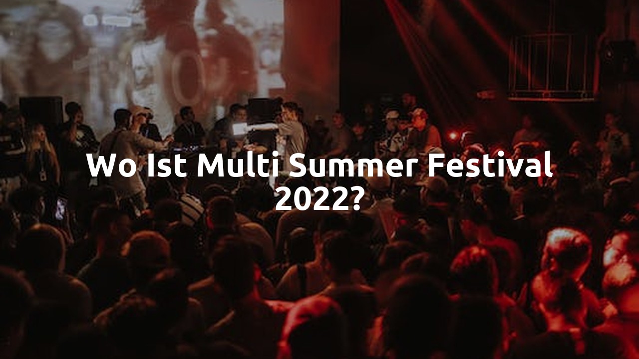 Wo ist Multi Summer Festival 2022?