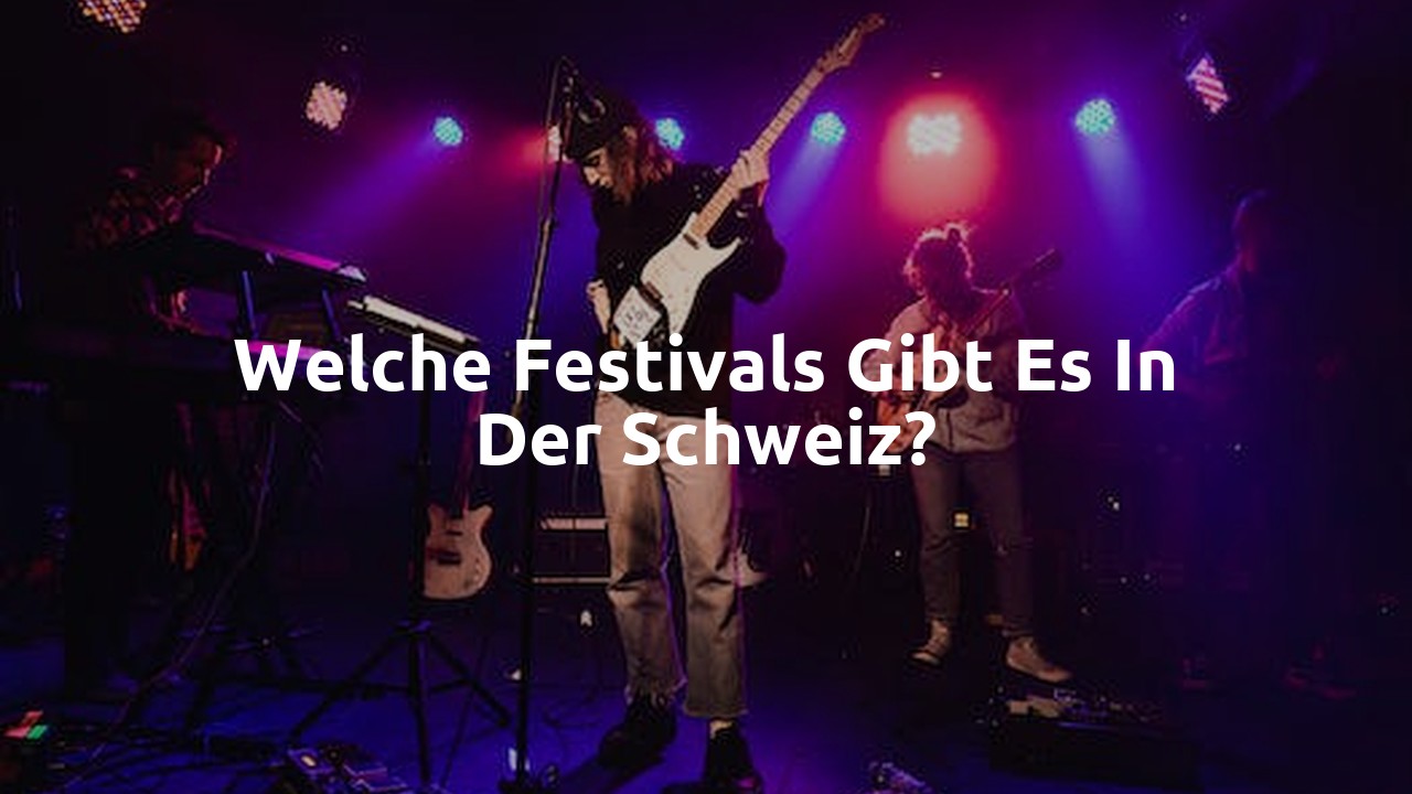 Welche Festivals gibt es in der Schweiz?
