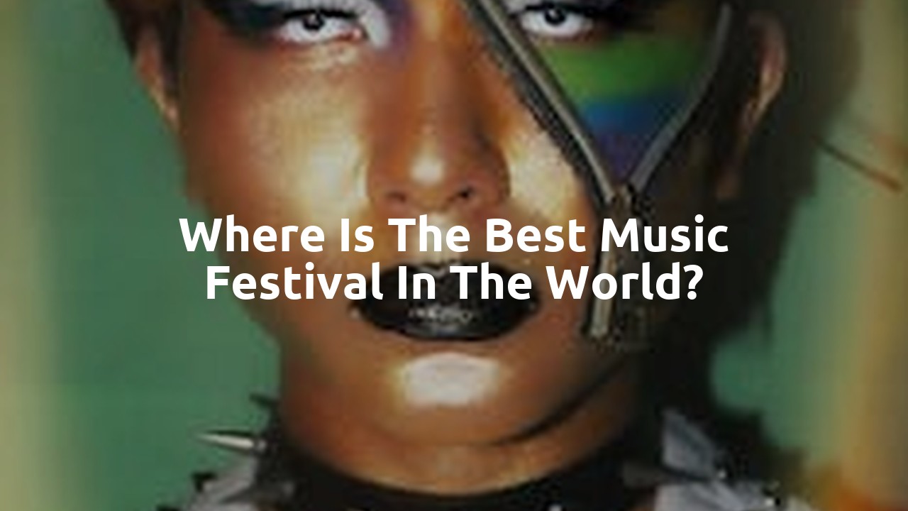 Where is the best music festival in the world?