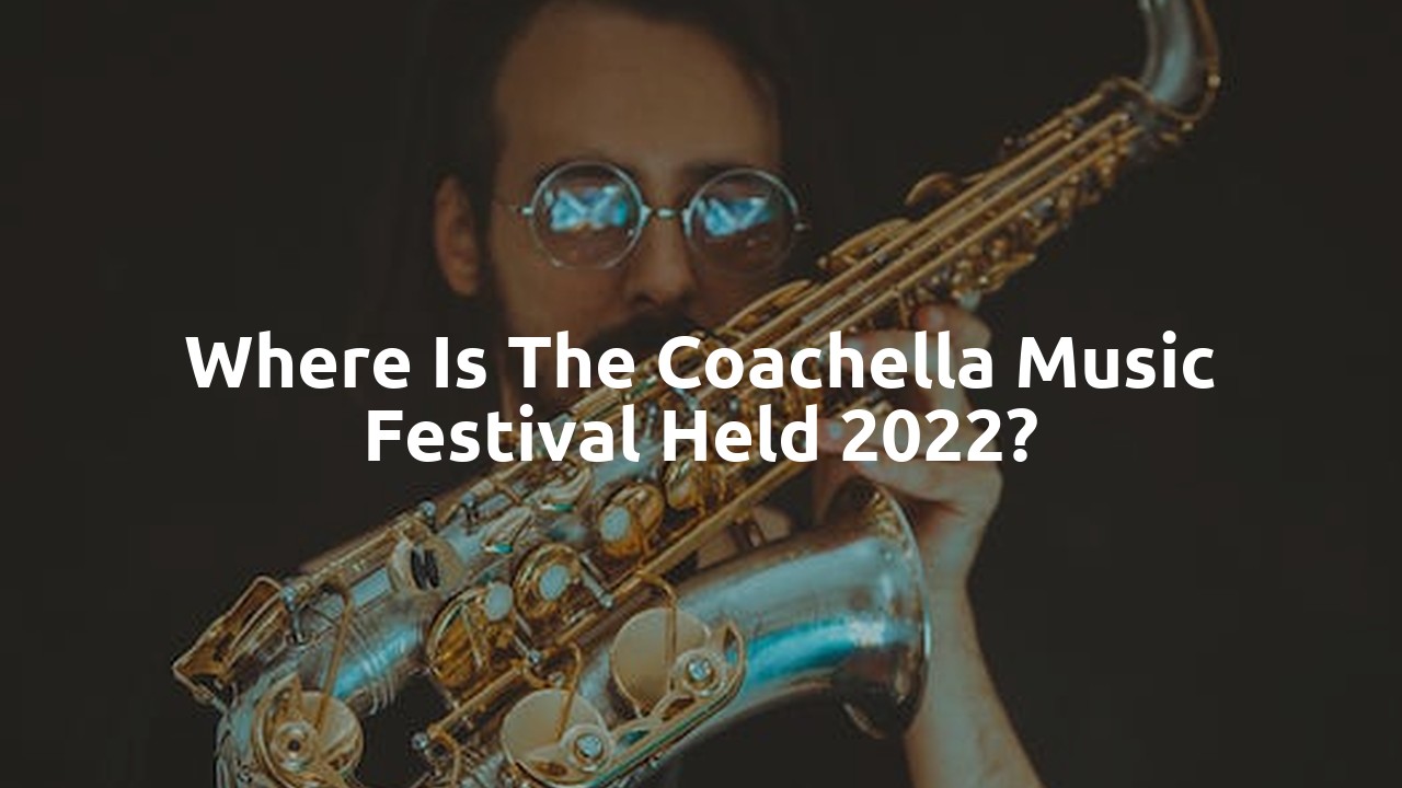 Where is the Coachella music festival held 2022?