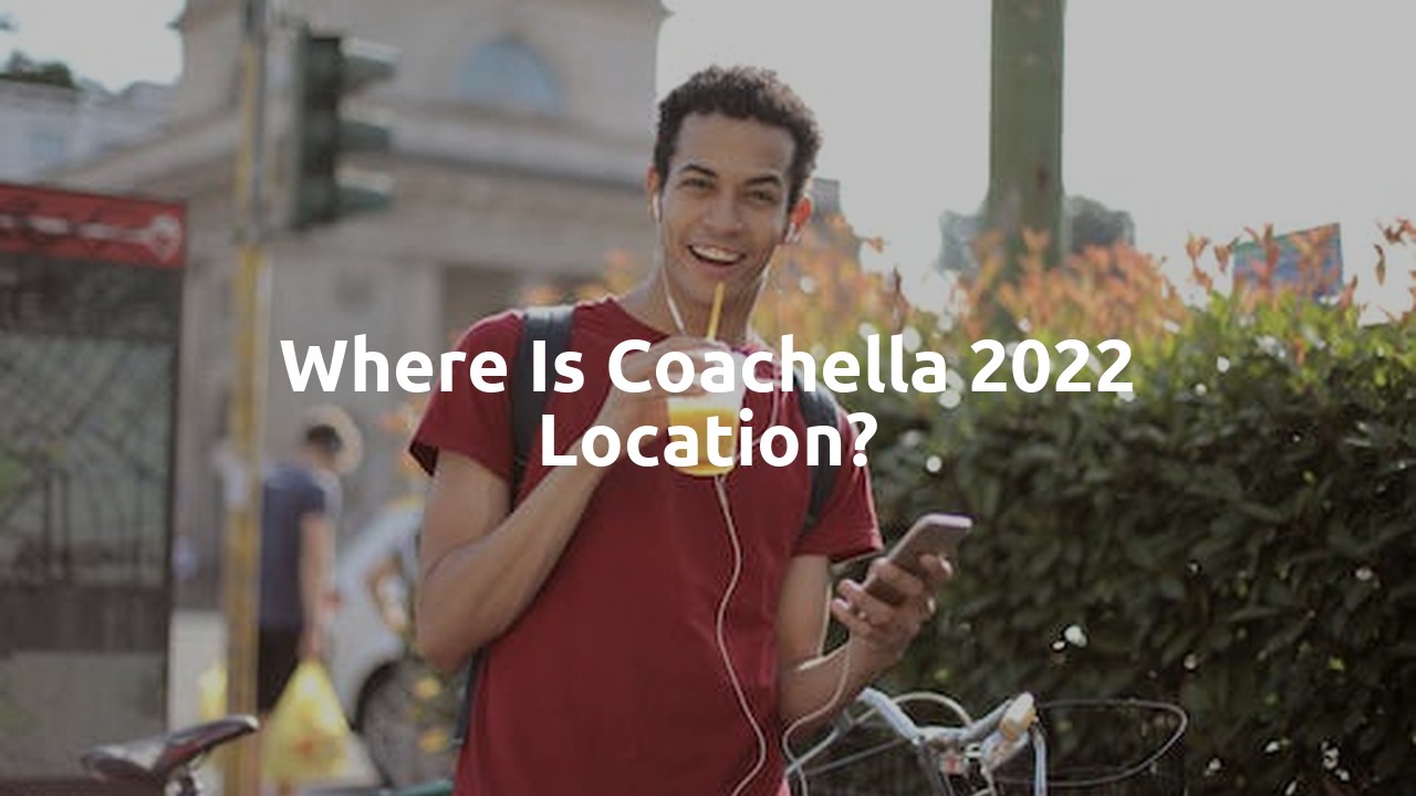 Where is Coachella 2022 Location?
