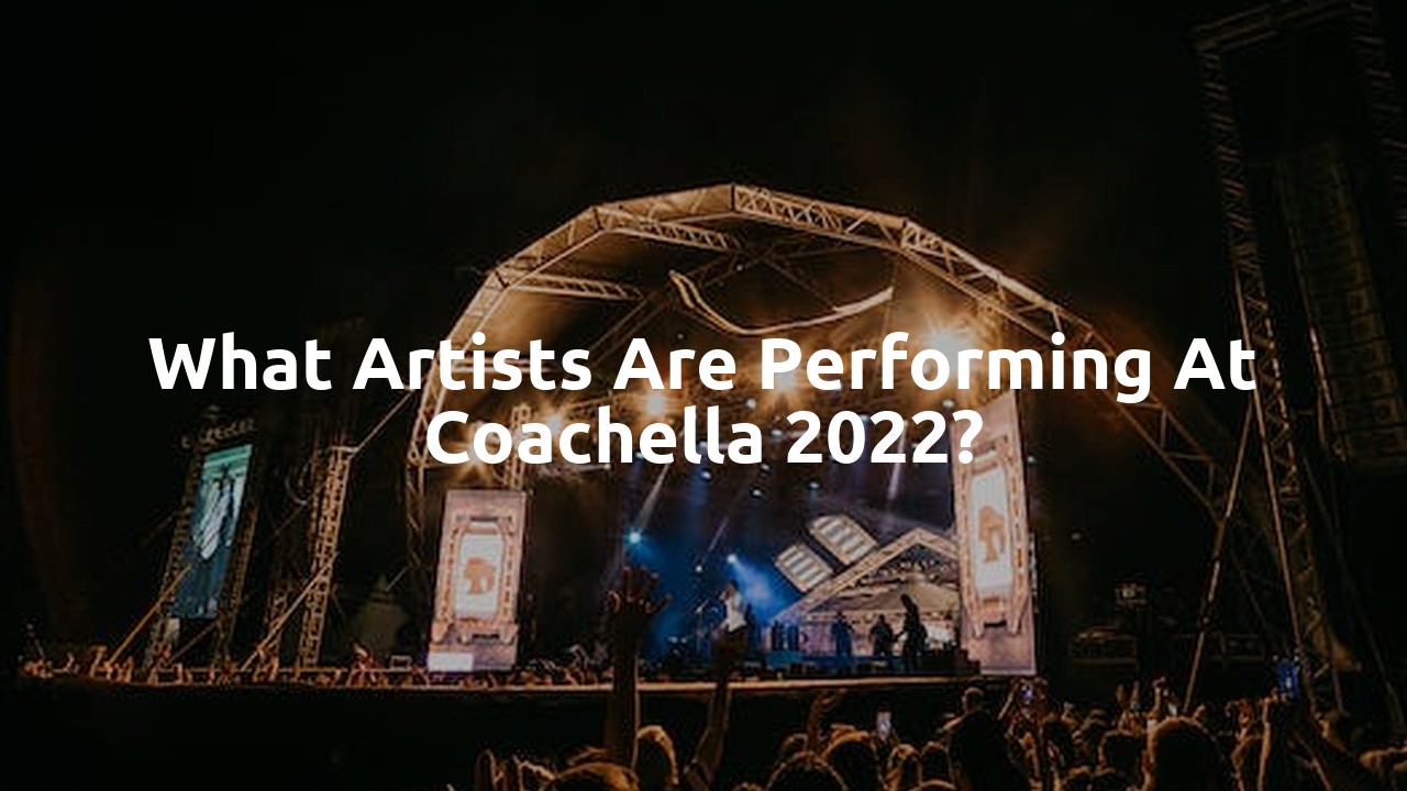 What artists are performing at Coachella 2022?
