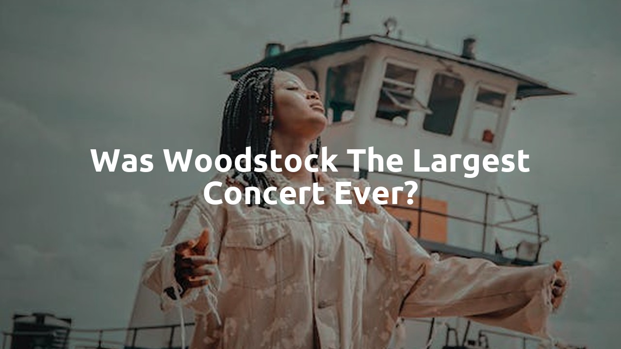 Was Woodstock the largest concert ever?