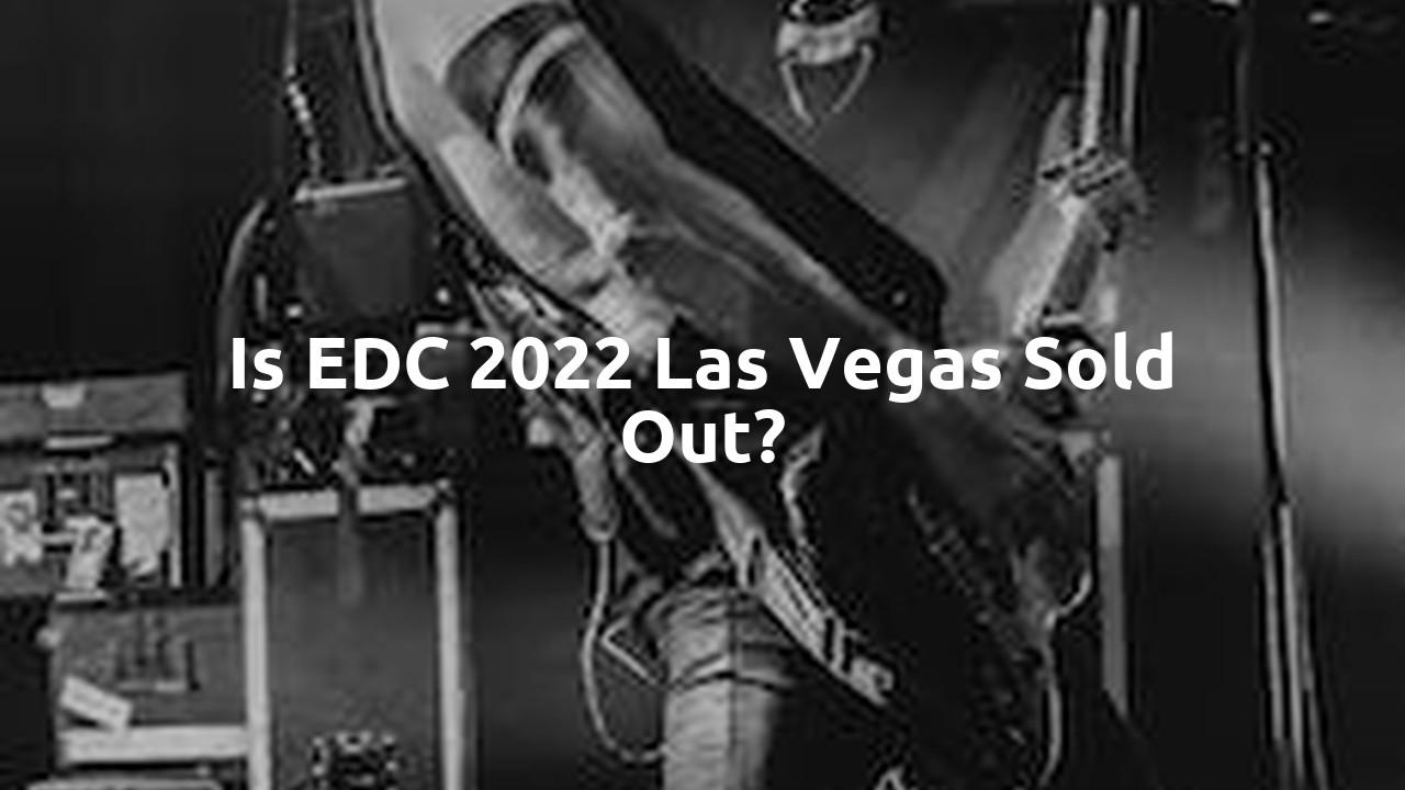 Is EDC 2022 Las Vegas sold out?