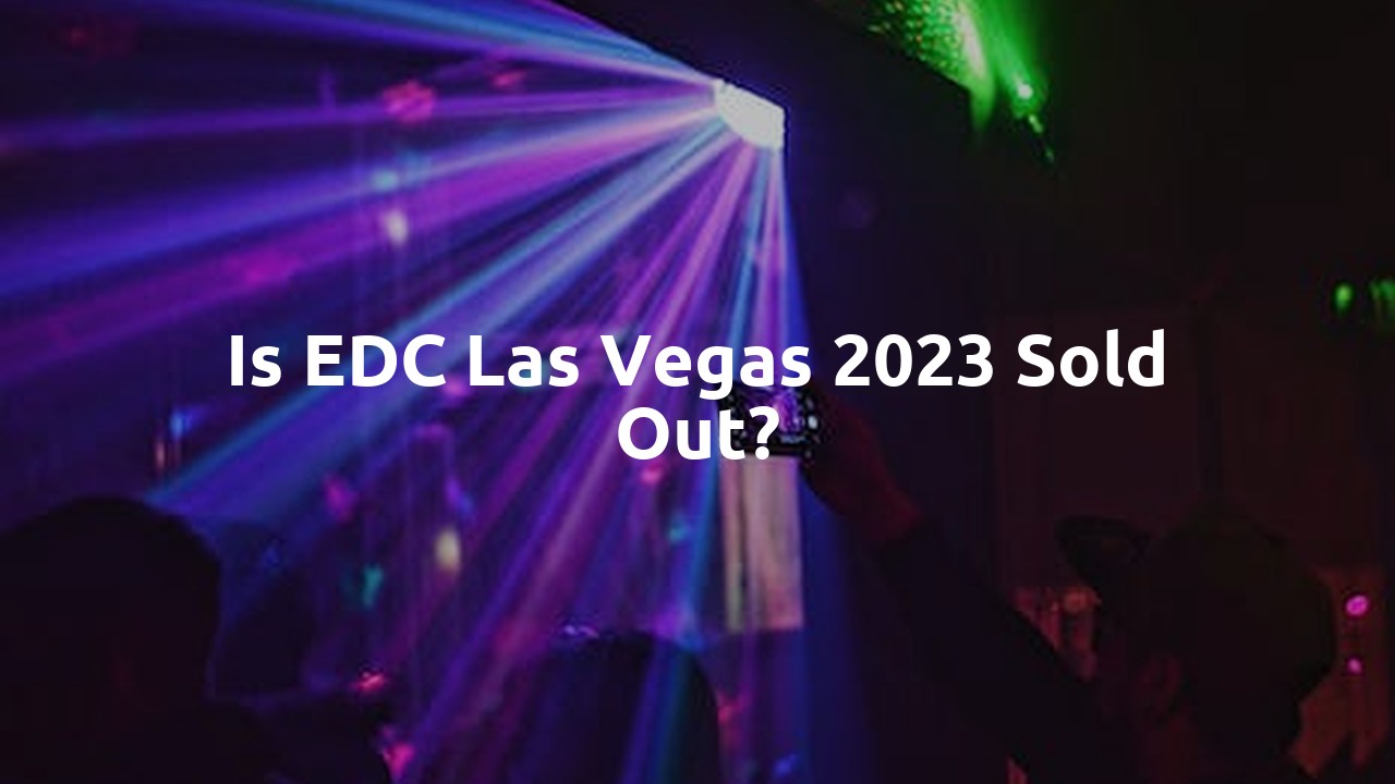 Is EDC Las Vegas 2023 sold out?