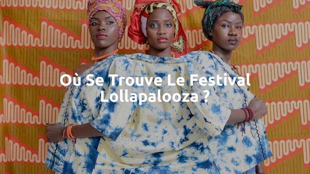 Où se trouve le festival Lollapalooza ?