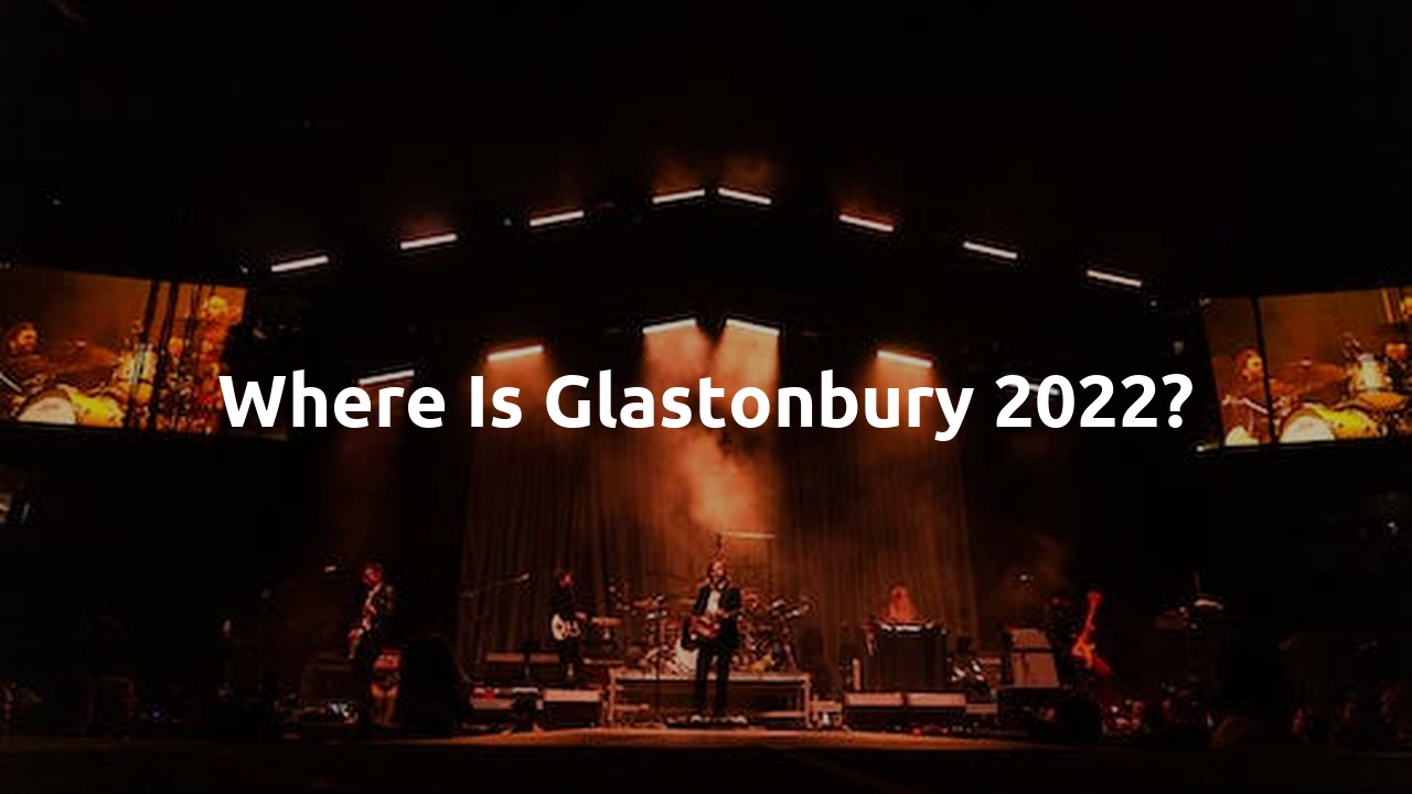 Where is Glastonbury 2022?