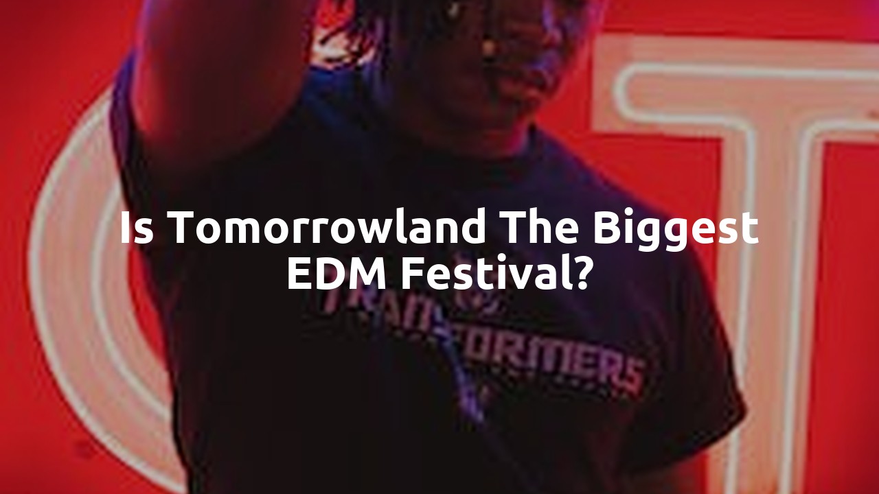 Is Tomorrowland the biggest EDM festival?