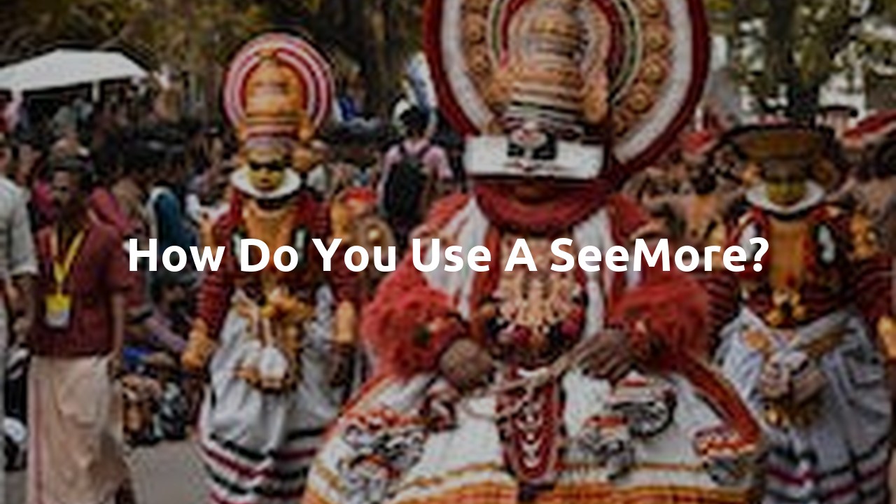 How do you use a SeeMore?